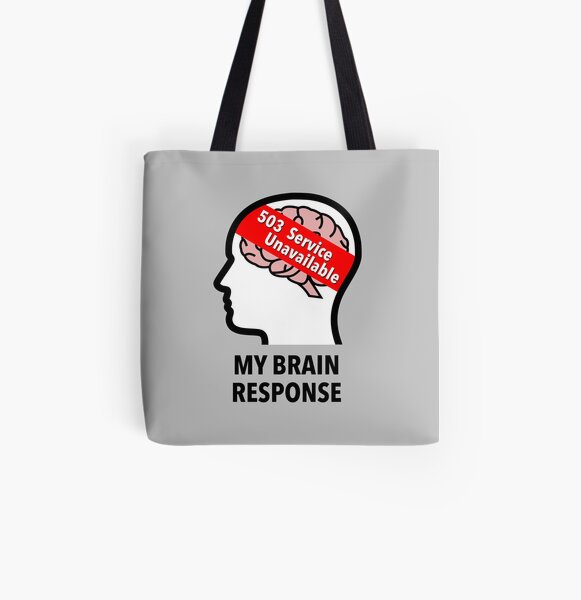 My Brain Response: 503 Service Unavailable All-Over Graphic Tote Bag product image